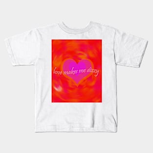 Love Makes Me Dizzy Kids T-Shirt